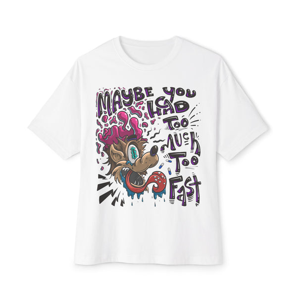 Too Much Too Fast Oversized Unisex Boxy T-Shirt