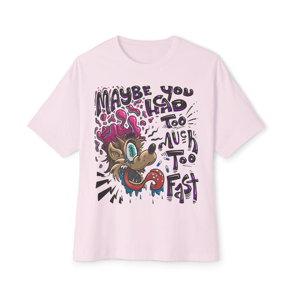 Too Much Too Fast Oversized Unisex Boxy T-Shirt
